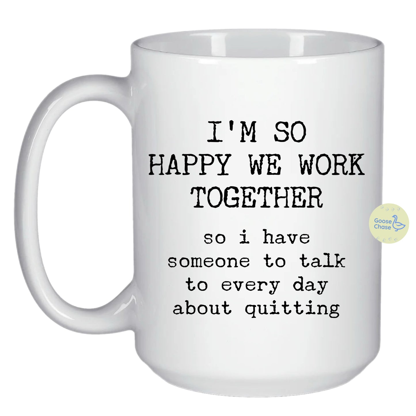 I’m So Happy We Work Together Mug - White