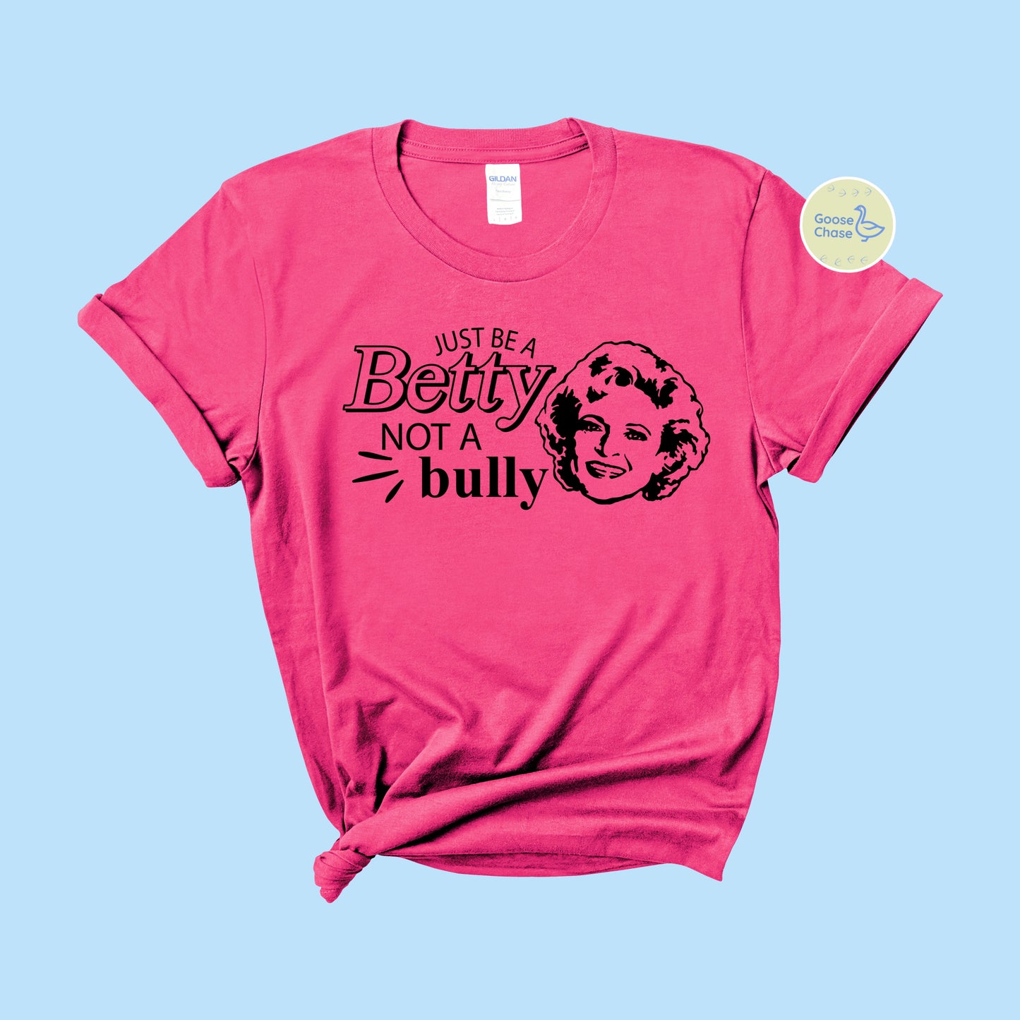 Be a Betty Not A Bully T-Shirt