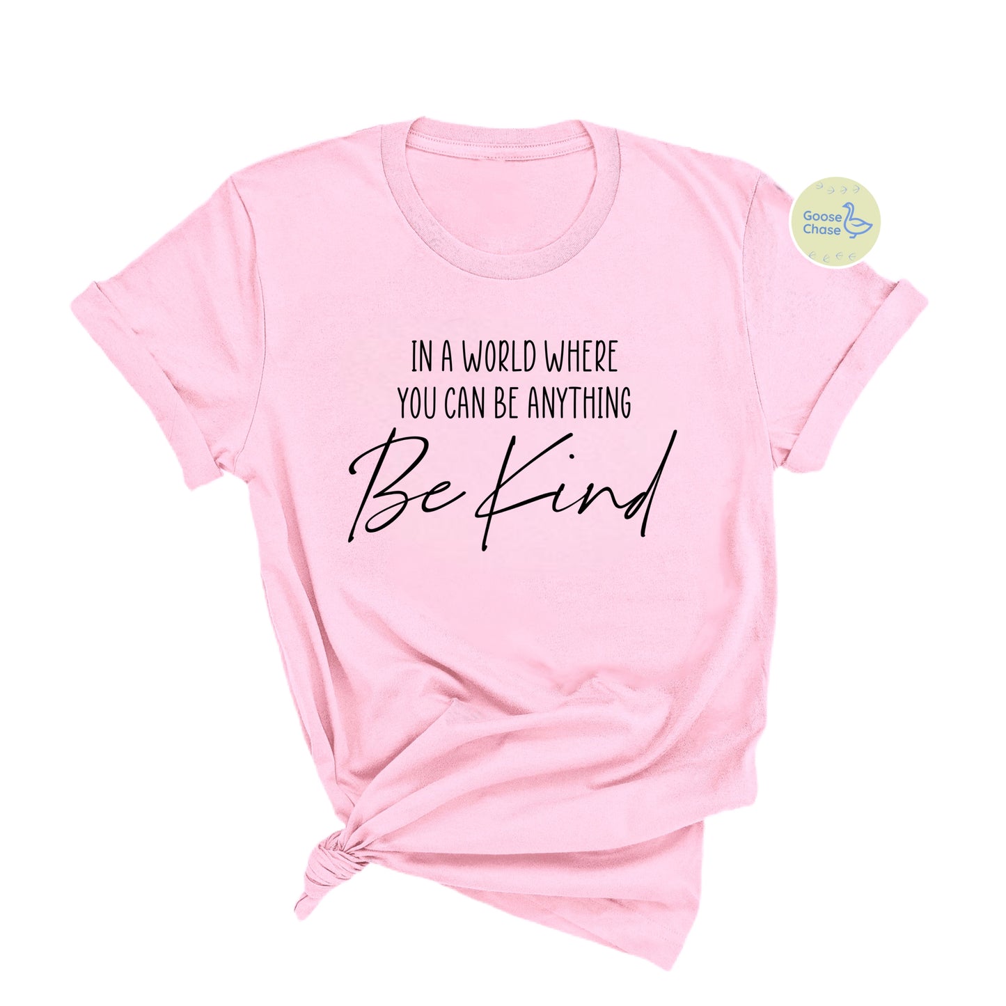 In a World Where You Can Be Anything Be Kind Tee