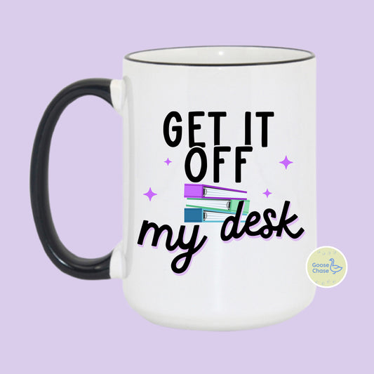 Get it off My Desk Mug