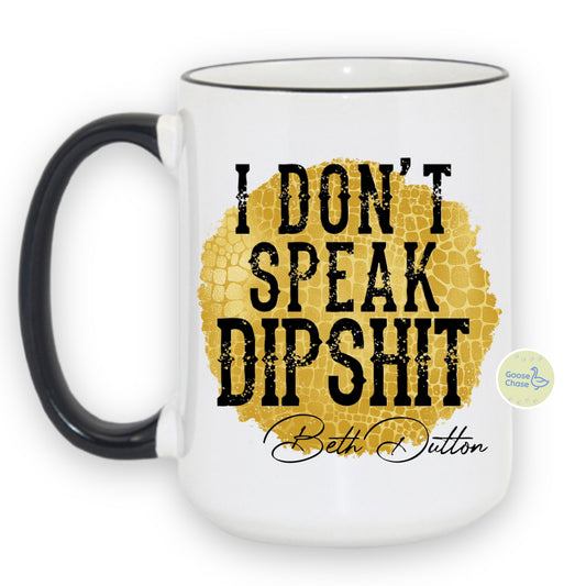 I Don’t Speak Dipshit Mug - Black