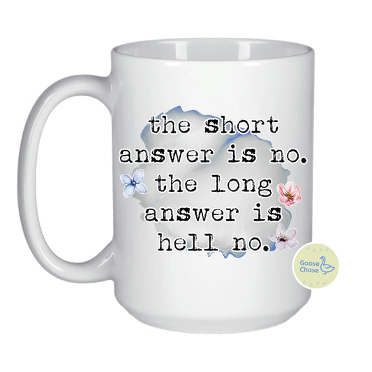 The Short Answer is No Mug - White