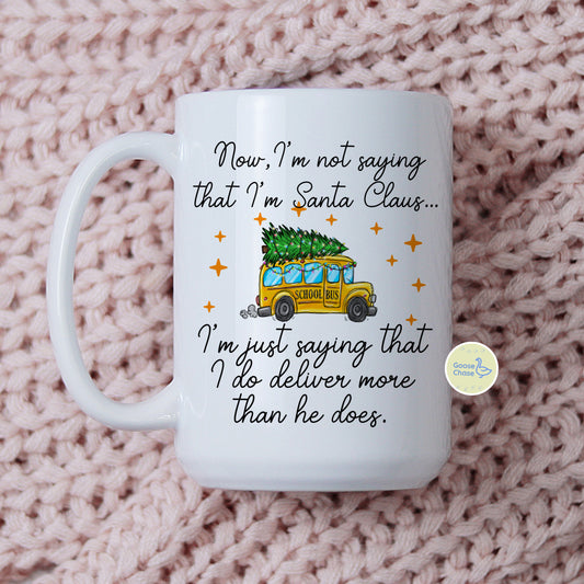 Now, I’m Not Saying I’m Santa Bus Driver Mug