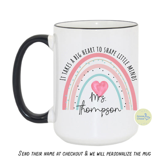 It Takes a Big Heart To Shape Little Minds Teacher Mug