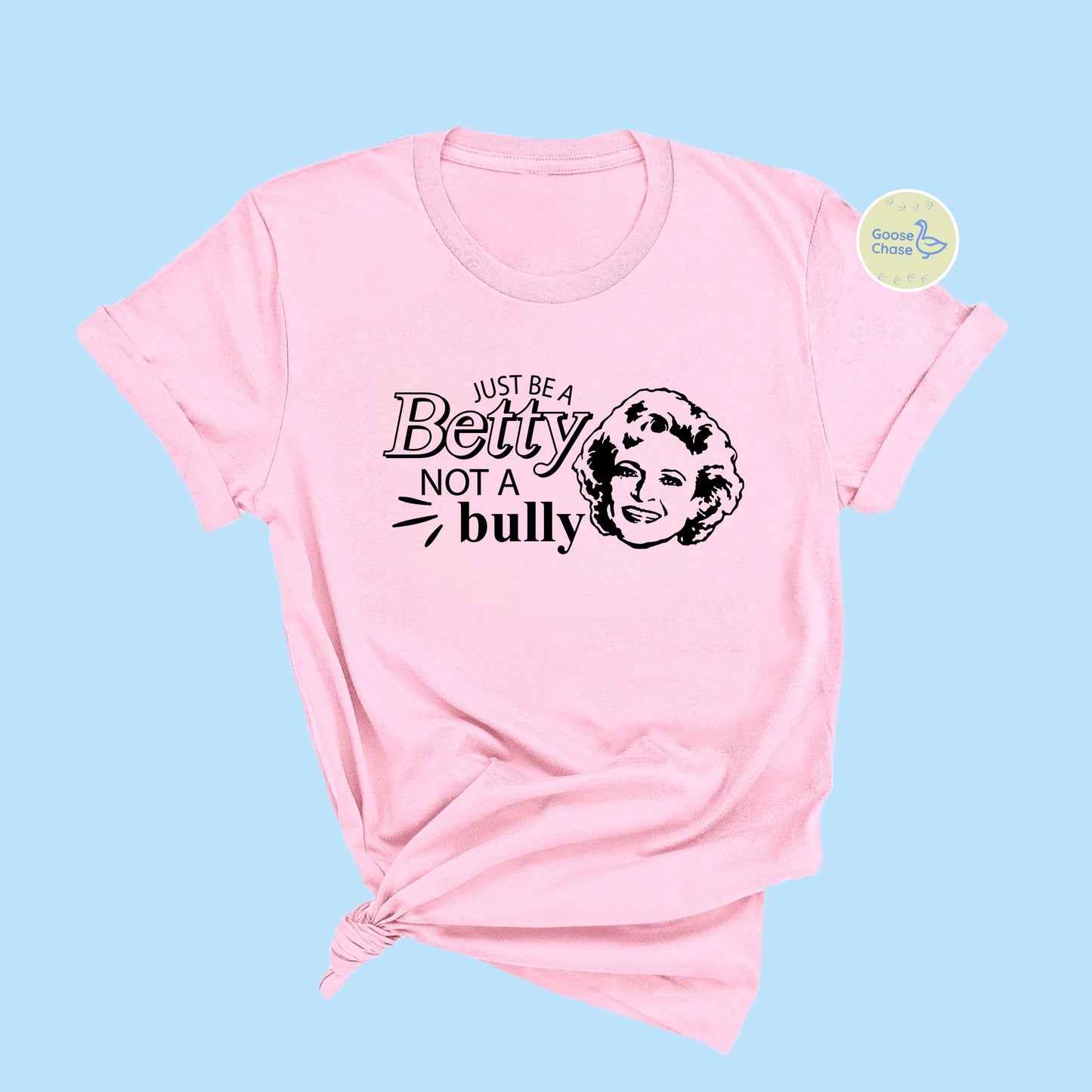 Be a Betty Not A Bully  T-Shirt