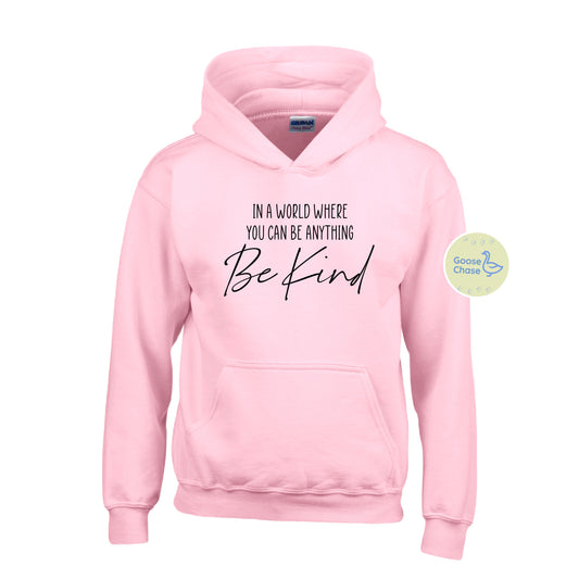 In a World Where You Can Be Anything Be Kind Hoodie